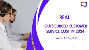 Real Outsourced Customer Service Cost in 2024 - Starts at $7/hr