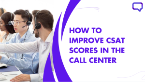 How to improve CSAT Score in the Call Center
