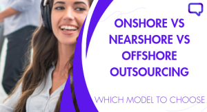 onshore vs nearshore vs offshore outsourcing